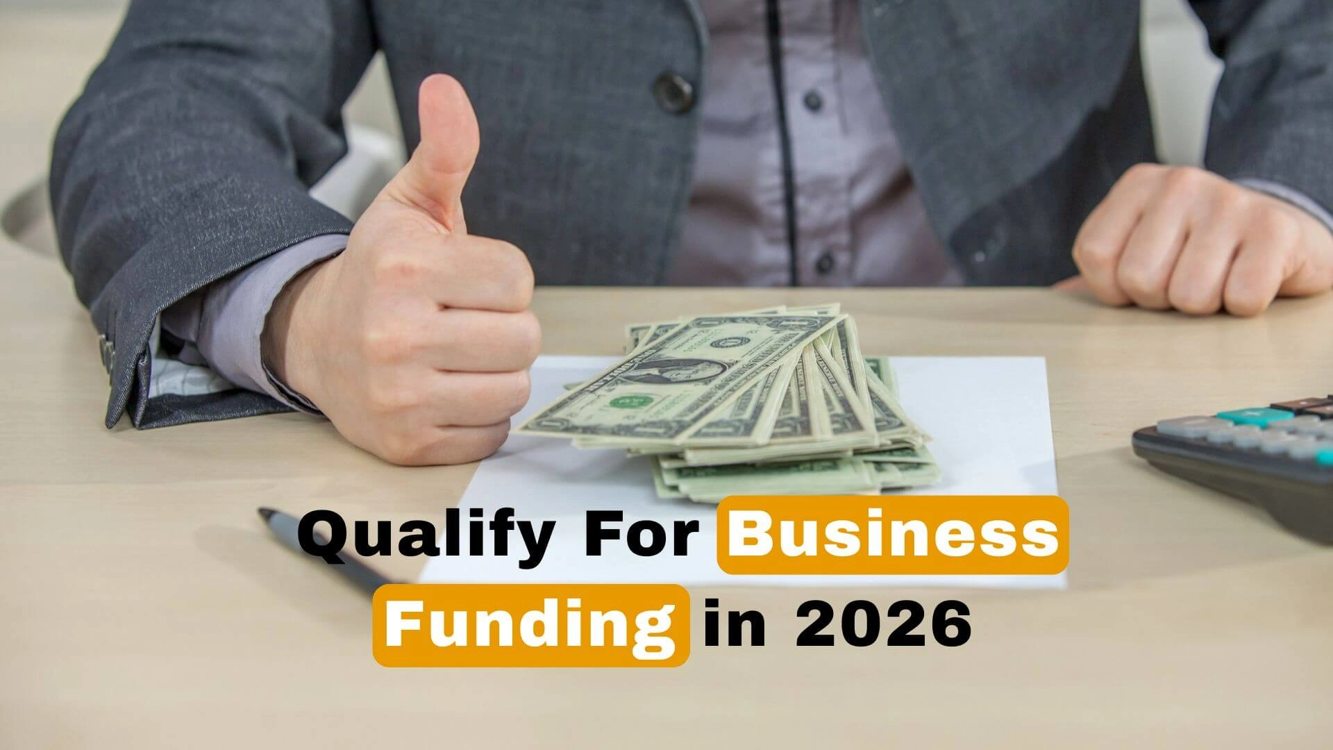 How to Qualify for Business Funding in 2026